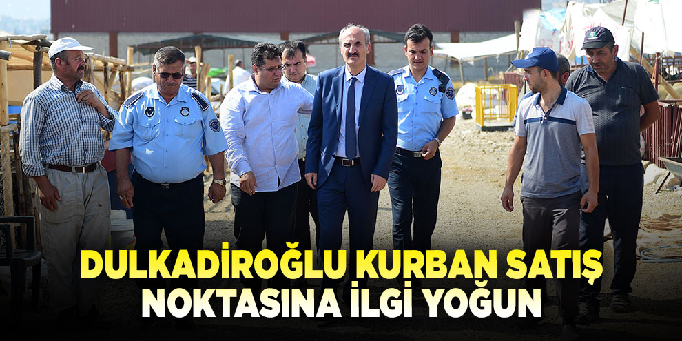 Dulkadiroğlu kurban satış noktasına ilgi yoğun