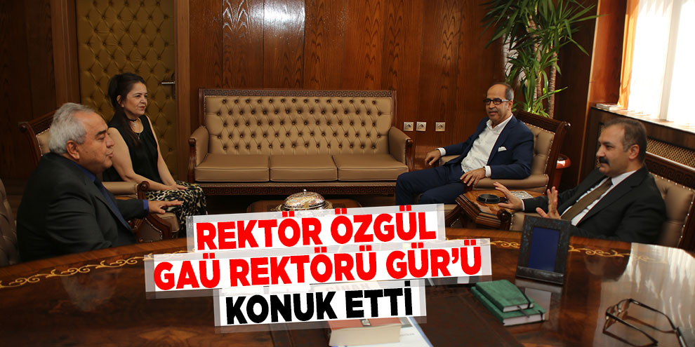 Rektör Özgül, GAÜ Rektörü Gür’ü konuk etti