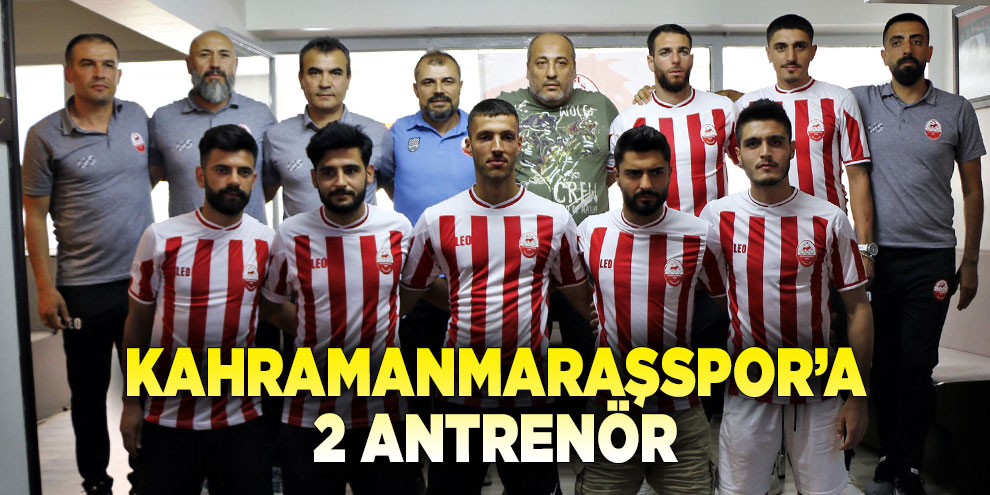 Kahramanmaraşspor’a 2 Antrenör