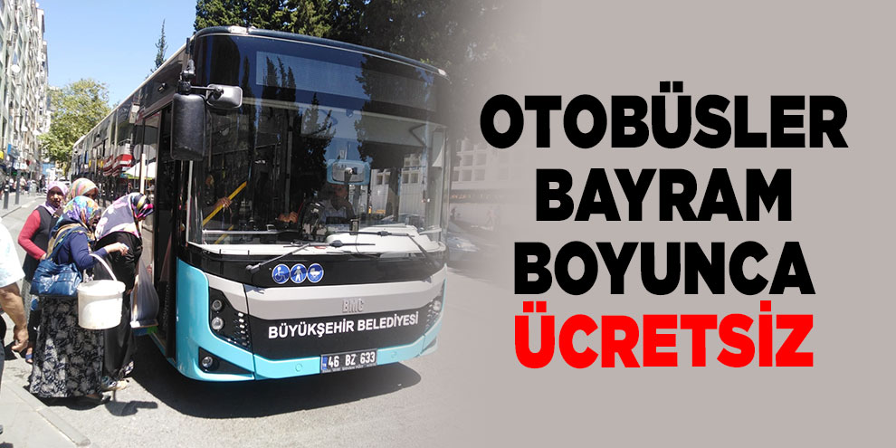 Otobüsler bayram boyunca ücretsiz