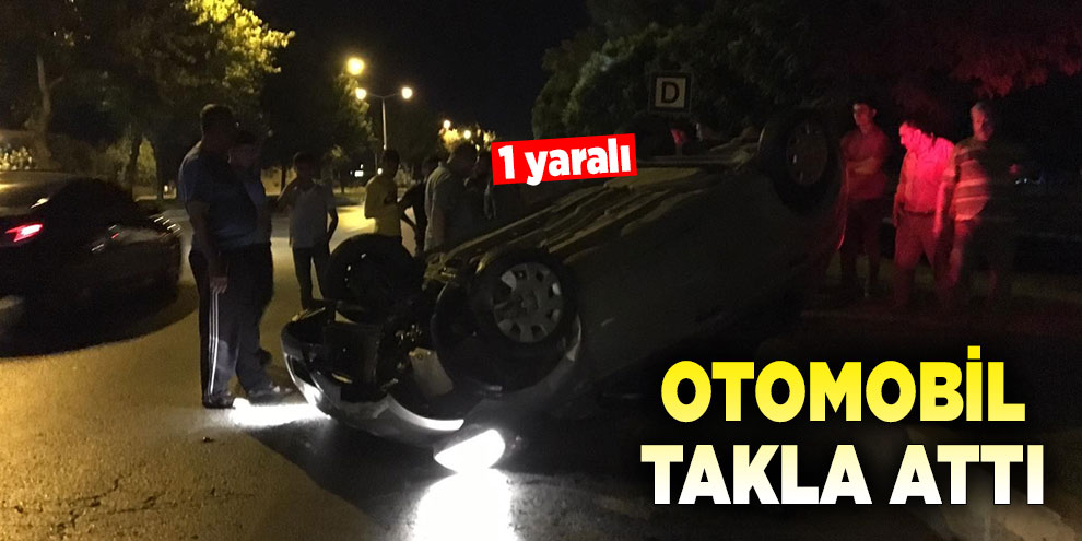 Otomobil takla attı