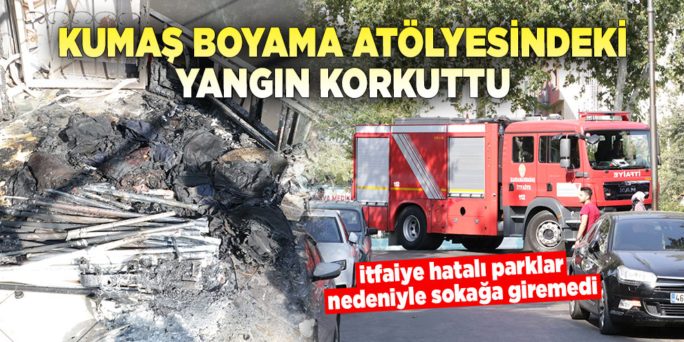 Kumaş boyama atölyesindeki yangın korkuttu