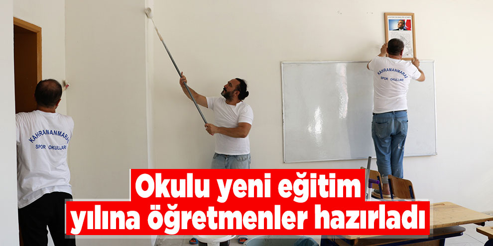 Öğretmenler, okulu yeni eğitim öğretime böyle hazırladı