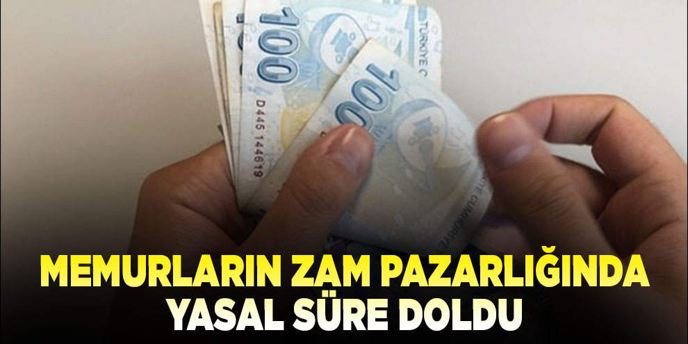 Memurların zam pazarlığında yasal süre doldu