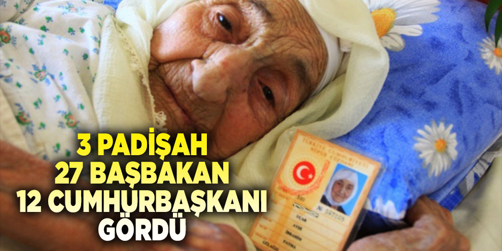 3 padişah, 27 başbakan, 12 cumhurbaşkanı gördü
