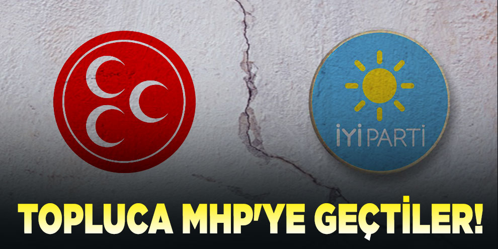 İYİ Parti'den topluca MHP'ye geçtiler!