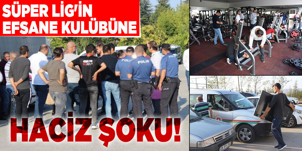 Süper Lig'in efsane kulübüne haciz şoku!