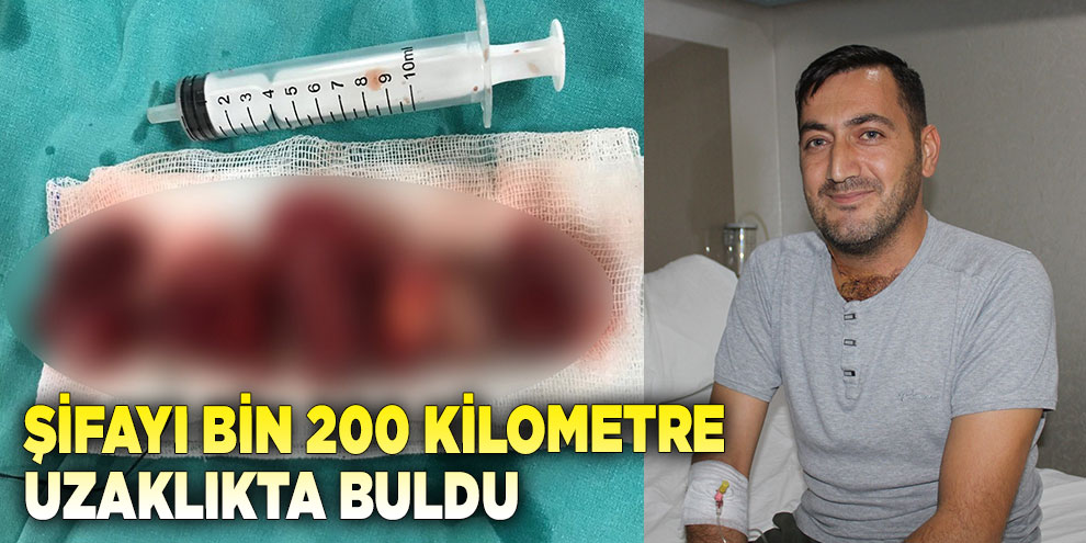 Şifayı bin 200 kilometre uzaklıkta buldu