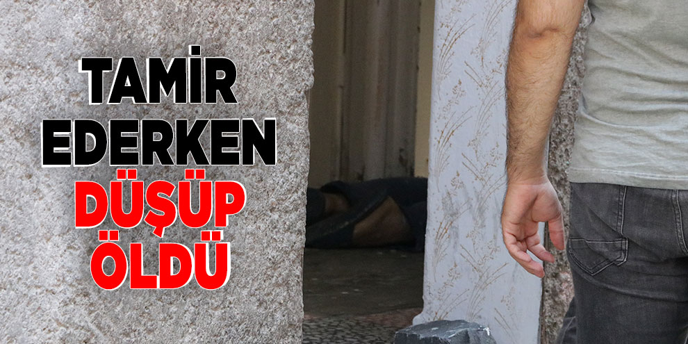 Gider borusunu tamir ederken düşüp öldü