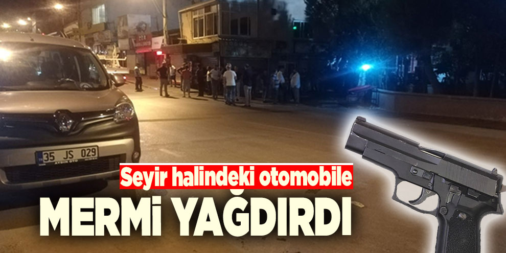 Seyir halindeki otomobile mermi yağdırdı