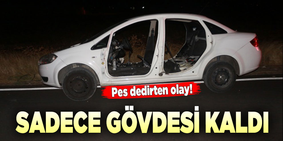 Pes dedirten olay! Sadece gövdesi kaldı