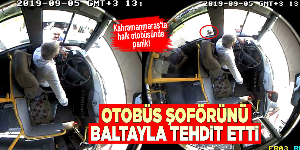 Otobüs şoförünü baltayla tehdit etti