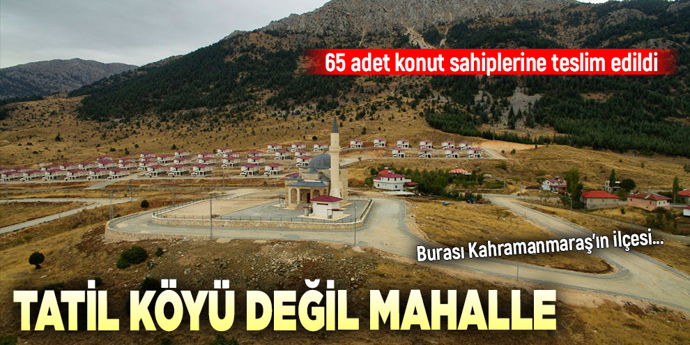 Tatil köyü değil mahalle