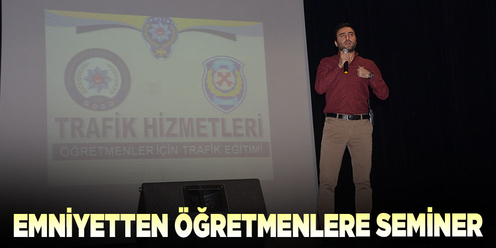 Emniyetten öğretmenlere seminer
