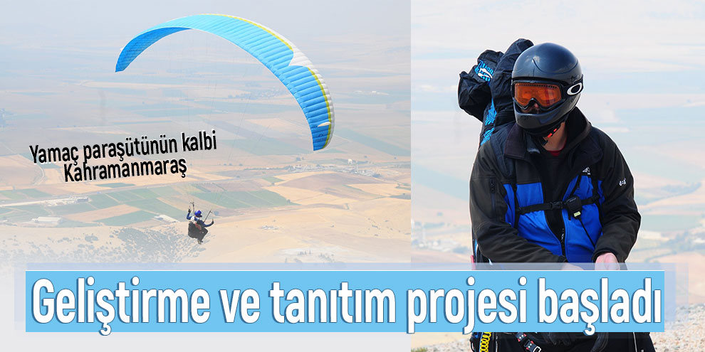 Kahramanmaraş'ta yamaç paraşütü geliştirme ve tanıtım projesi başladı