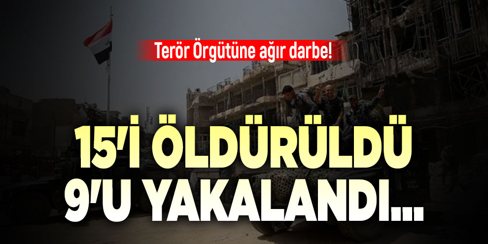 Terör örgütüne ağır darbe! 15'i öldürüldü 9'u yakalandı...