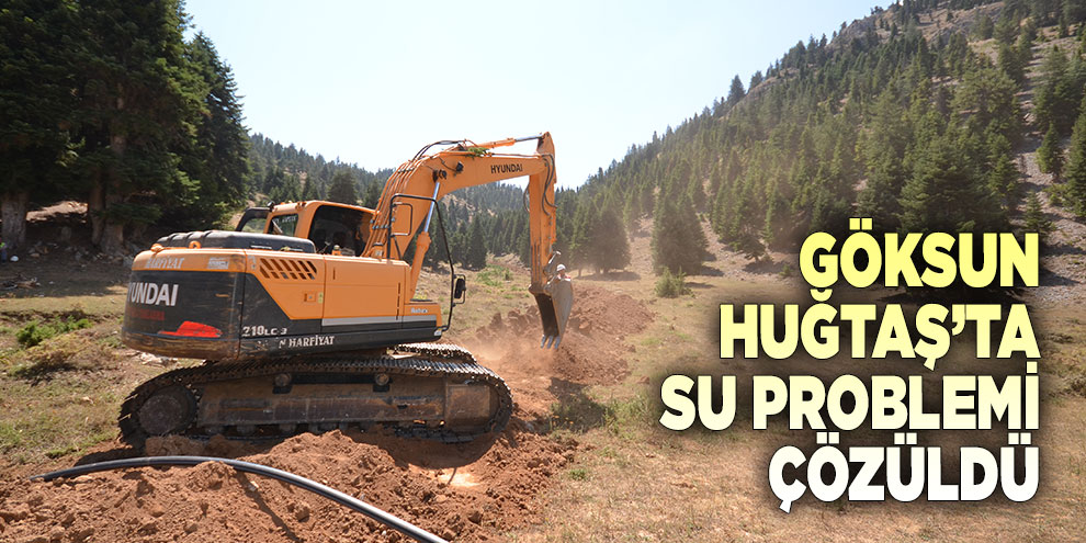 Göksun Huğtaş’ta su problemi çözüldü