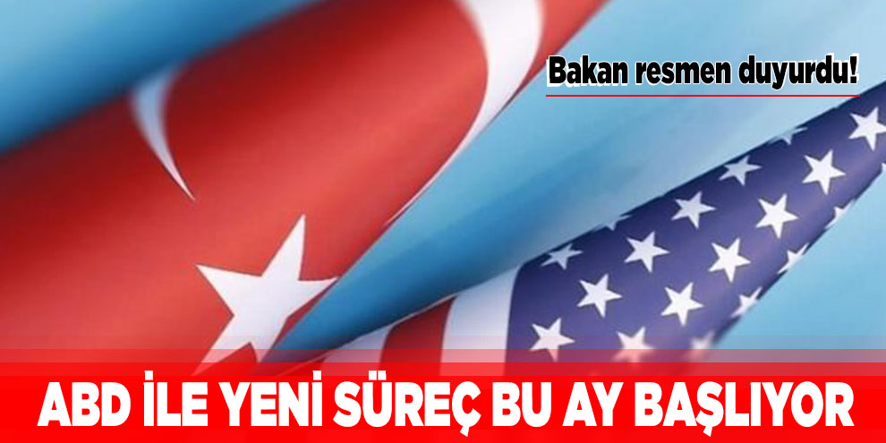 ABD ile yeni süreç bu ay başlıyor