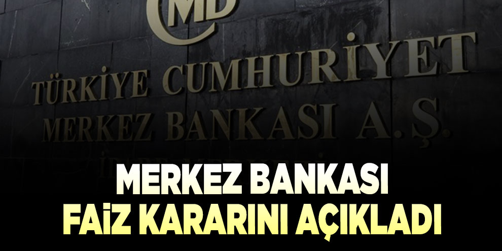 Merkez Bankası faiz kararını açıkladı
