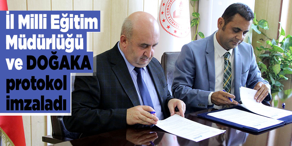 İl Milli Eğitim Müdürlüğü ve DOĞAKA ile protokol imzaladı
