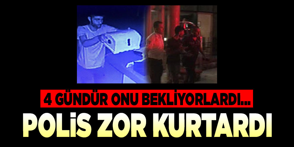 4 gündür onu bekliyorlardı... Polis zor kurtardı