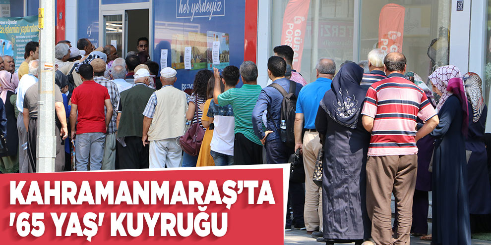 Kahramanmaraş’ta '65 yaş' kuyruğu