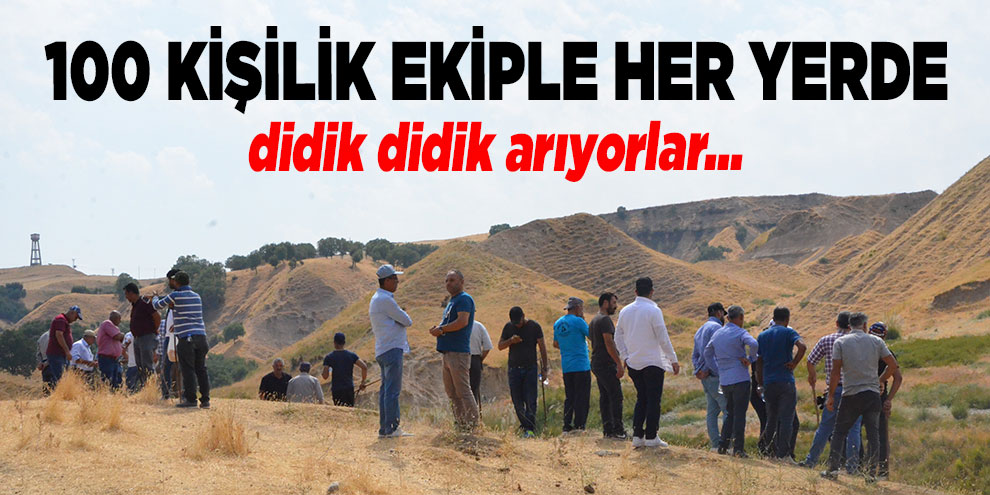 100 kişilik ekiple her yerde didik didik arıyorlar