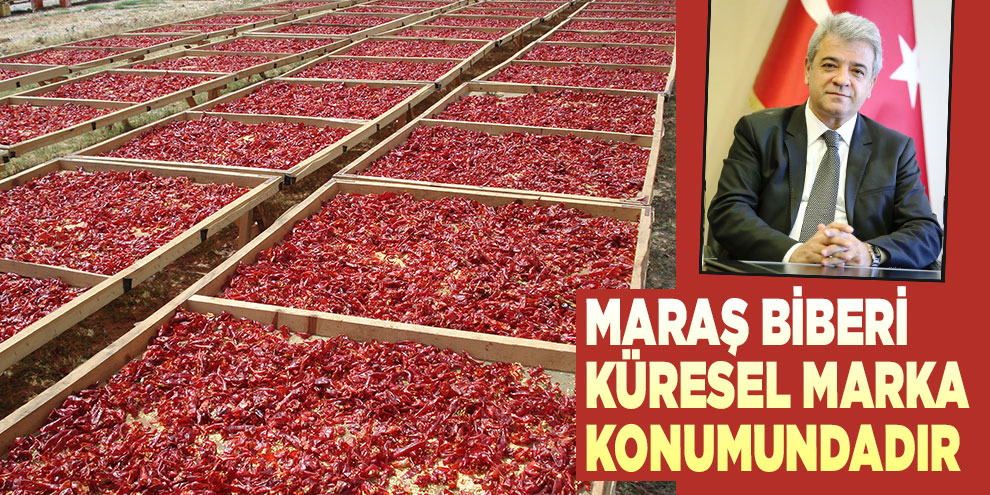 Zabun: “Maraş biberi küresel marka konumundadır”