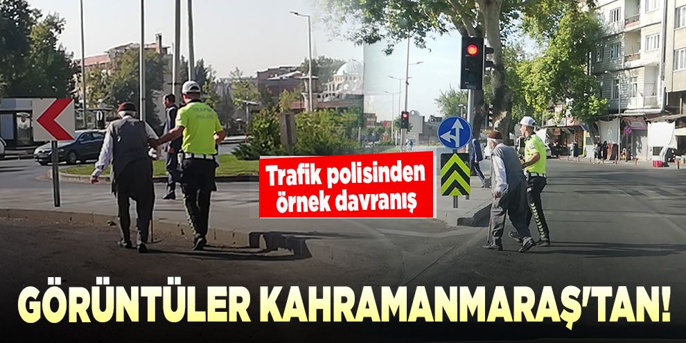 Görüntüler Kahramanmaraş'tan! Trafik polisinden örnek davranış