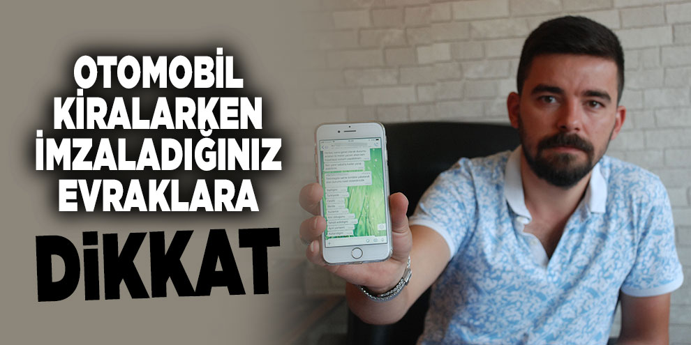 Otomobil kiralarken imzaladığınız evraklara dikkat