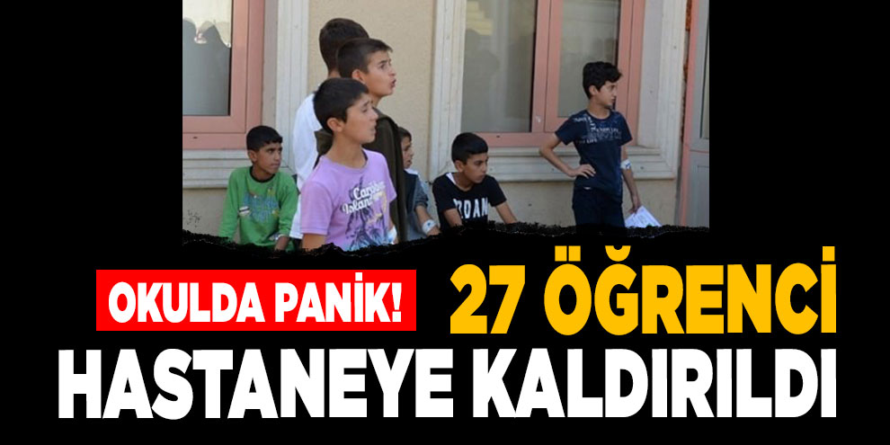 Okulda panik! 27 öğrenci hastaneye kaldırıldı