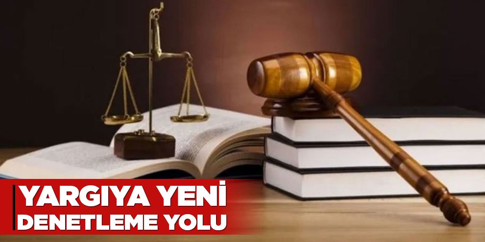 Yargıya yeni denetleme yolu