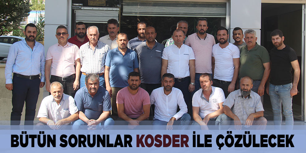 Bütün sorunlar KOSDER ile çözülecek