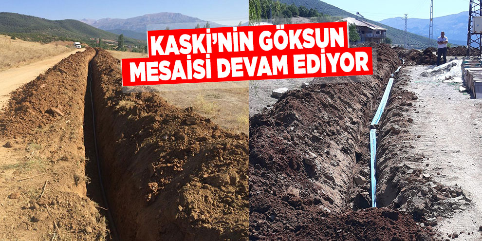 KASKİ’nin Göksun mesaisi devam ediyor