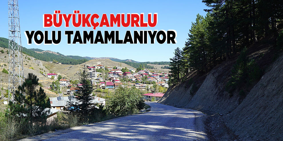 Büyükçamurlu yolu tamamlanıyor