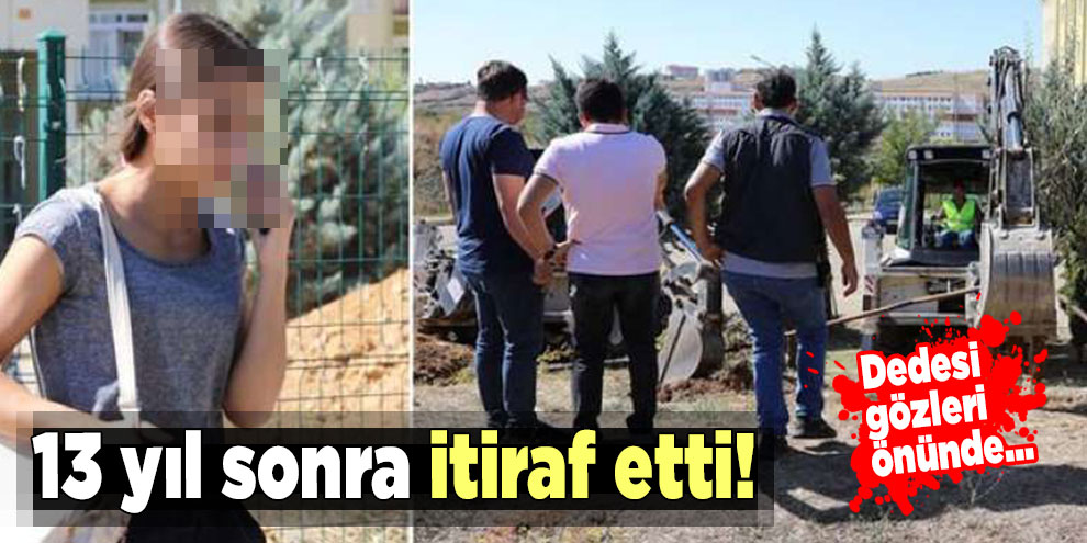 13 yıl sonra itiraf etti! Dedesi gözleri önünde...