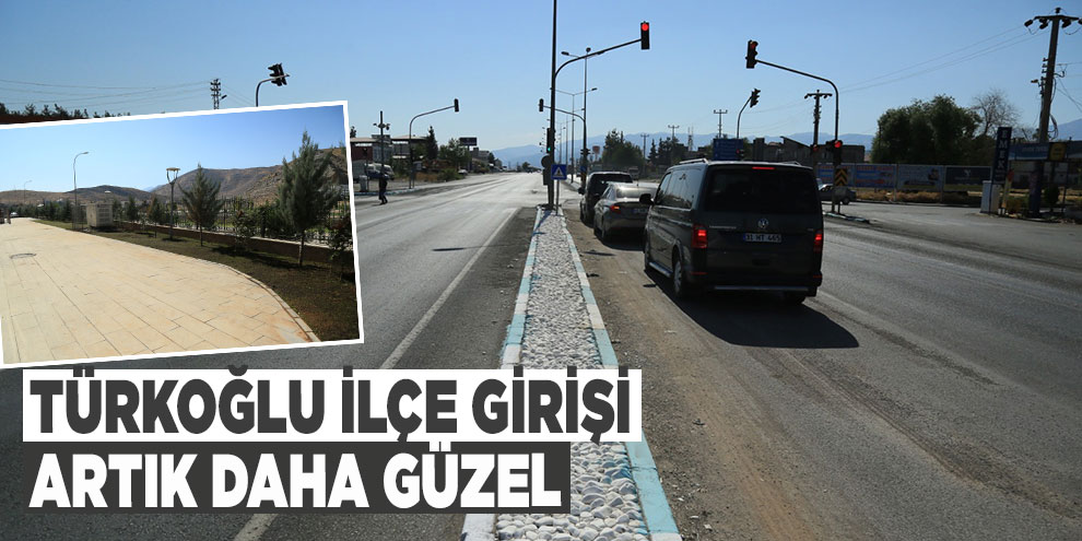 Türkoğlu ilçe girişi artık daha güzel