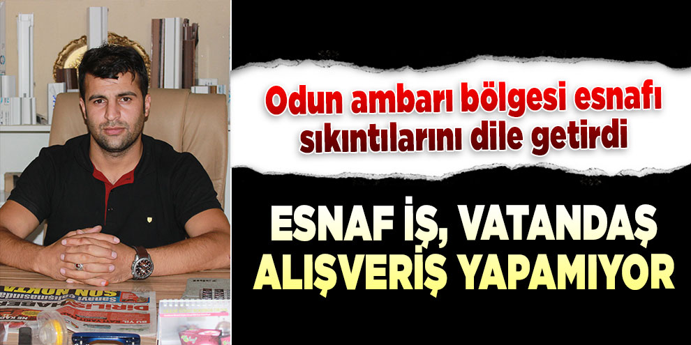 Esnaf iş, vatandaş alışveriş yapamıyor