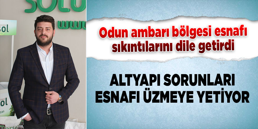 Altyapı sorunları esnafı üzmeye yetiyor