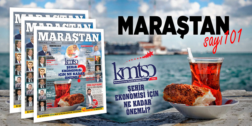 Maraştan Gazetesi 101'inci sayı! Ticaret Sanayi Odası