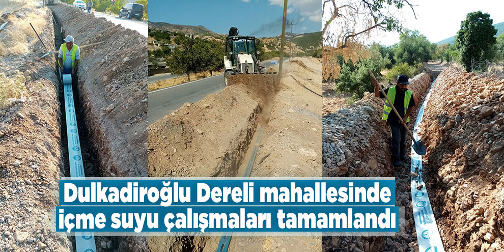 Dulkadiroğlu Dereli mahallesinde içme suyu çalışmaları tamamlandı