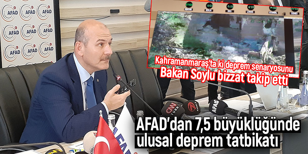 Kahramanmaraş'ta ki deprem tatbikatı Bakan Soylu bizzat takip etti