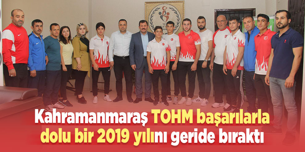 Kahramanmaraş TOHM başarılarla dolu bir 2019 yılını geride bıraktı