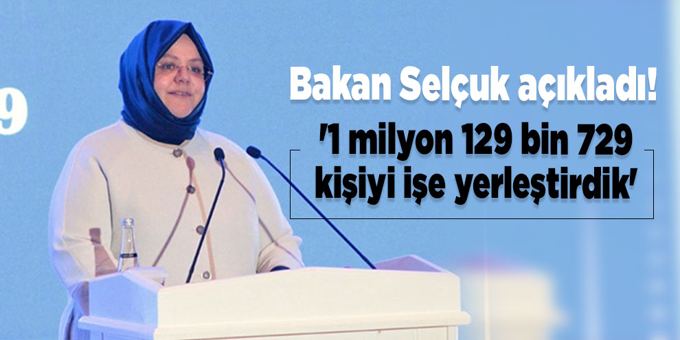 Bakan Selçuk açıkladı! '1 milyon 129 bin 729 kişiyi işe yerleştirdik'