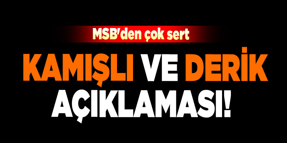 MSB'den çok sert Kamışlı ve Derik açıklaması!