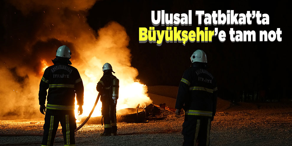 Ulusal Tatbikat’ta Büyükşehir’e tam not