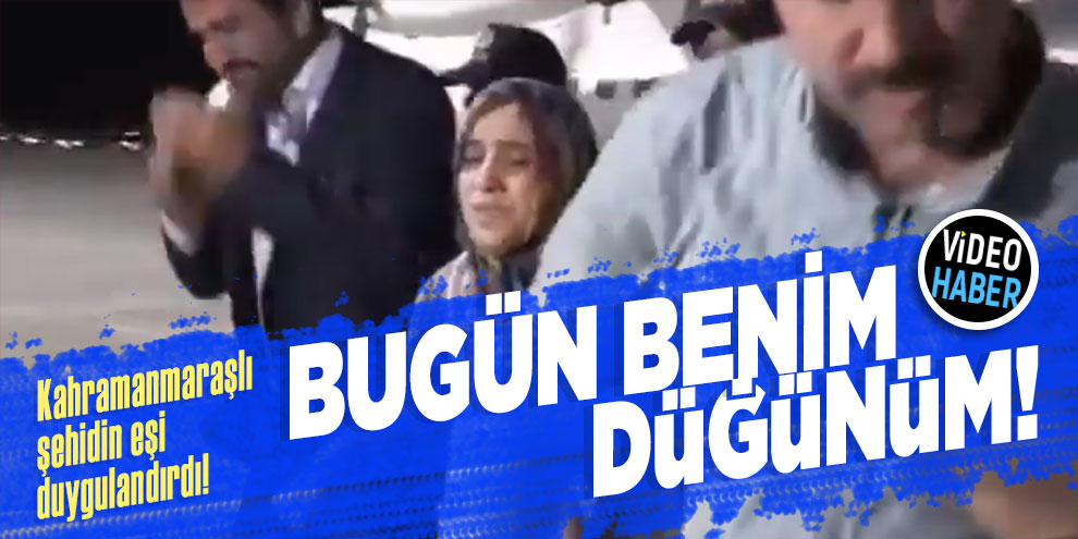Kahramanmaraşlı şehidin eşi duygulandırdı! Benim düğünüm var, ben onurluyum!