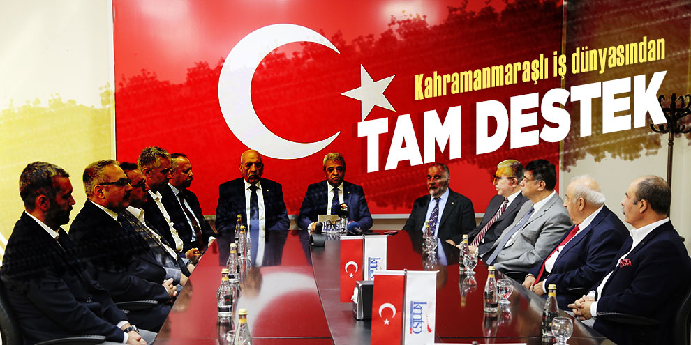 Kahramanmaraş İş dünyasından Barış Pınarı harekatına tam destek