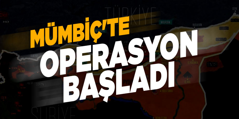 Son dakika... Mümbiç'te operasyon başladı