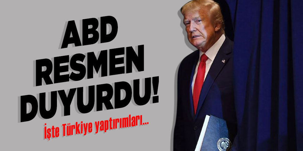 ABD resmen duyurdu! İşte Türkiye yaptırımları...